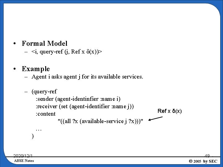  • Formal Model – <i, query-ref (j, Ref x δ(x))> • Example –