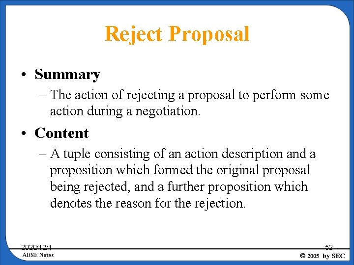 Reject Proposal • Summary – The action of rejecting a proposal to perform some