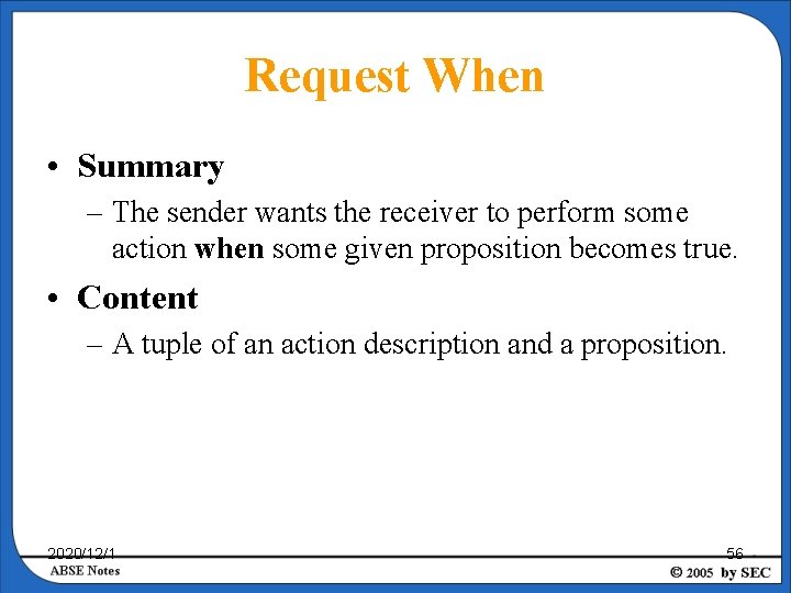 Request When • Summary – The sender wants the receiver to perform some action