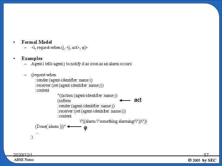  • Formal Model – • <i, request-when (j, <j, act>, φ)> Examples –