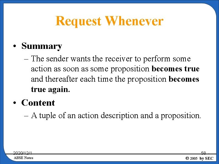 Request Whenever • Summary – The sender wants the receiver to perform some action