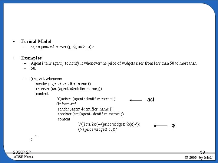  • Formal Model – • <i, request-whenever (j, <j, act>, φ)> Examples –