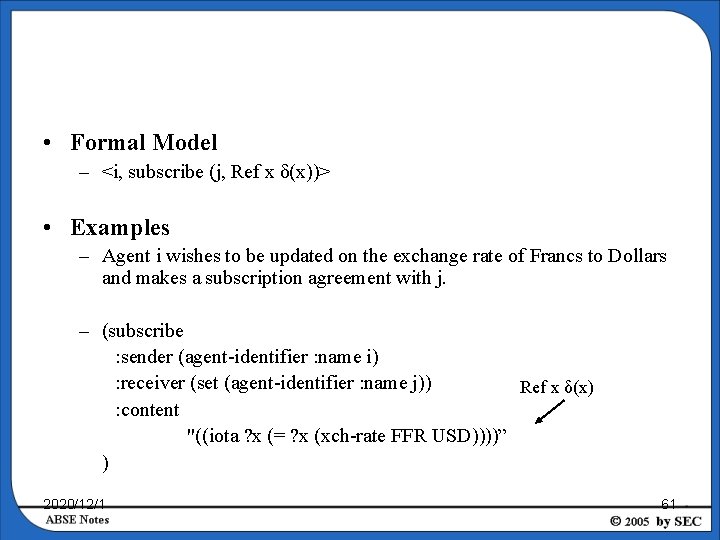  • Formal Model – <i, subscribe (j, Ref x δ(x))> • Examples –