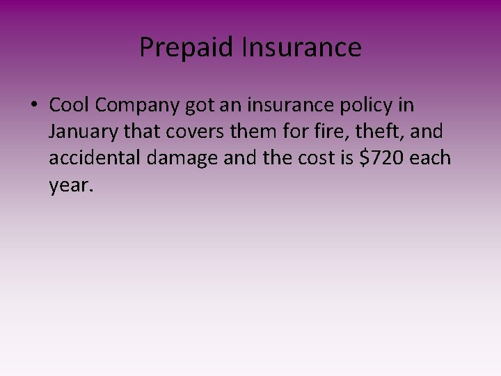 Prepaid Insurance • Cool Company got an insurance policy in January that covers them