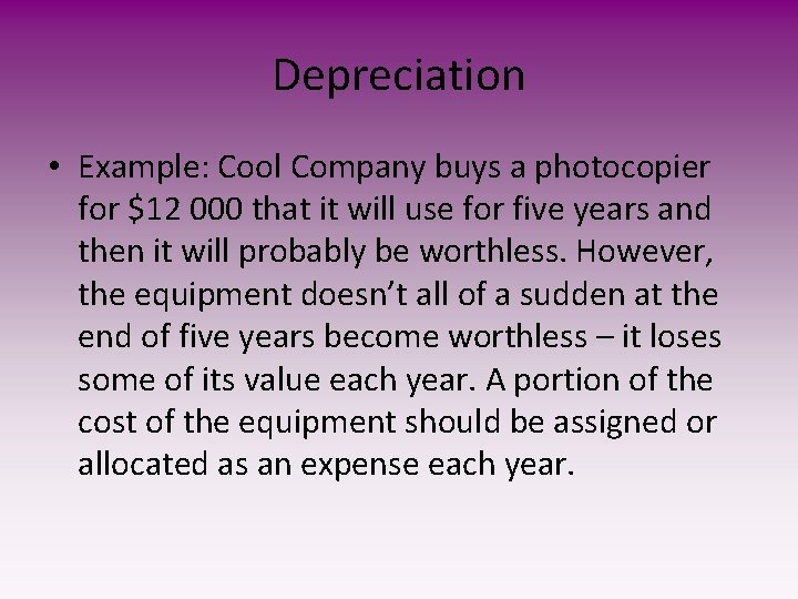 Depreciation • Example: Cool Company buys a photocopier for $12 000 that it will