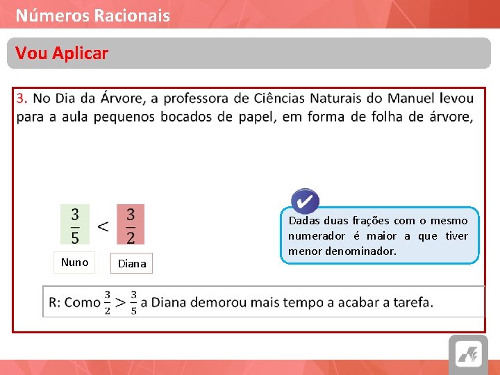 Números Racionais Vou Aplicar Nuno Diana Dadas duas frações com o mesmo numerador é