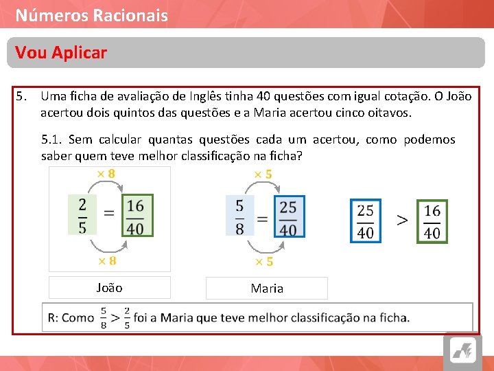 Números Racionais Vou Aplicar 5. Uma ficha de avaliação de Inglês tinha 40 questões