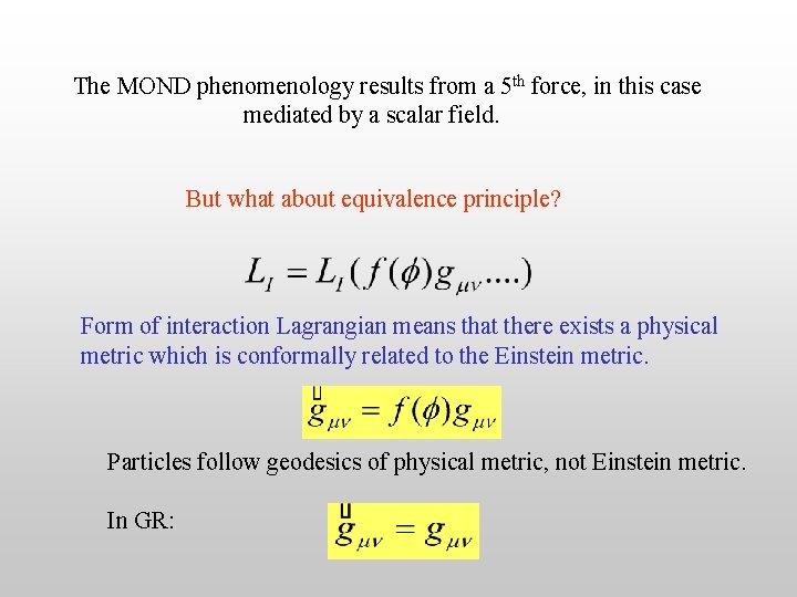 The MOND phenomenology results from a 5 th force, in this case mediated by