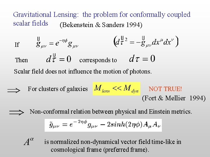 Gravitational Lensing: the problem for conformally coupled scalar fields (Bekenstein & Sanders 1994) If