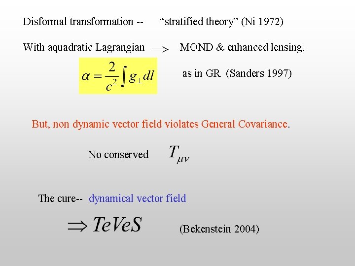 Disformal transformation -With aquadratic Lagrangian “stratified theory” (Ni 1972) MOND & enhanced lensing. as
