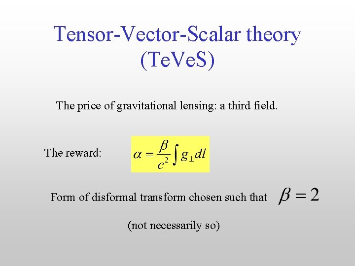 Tensor-Vector-Scalar theory (Te. Ve. S) The price of gravitational lensing: a third field. The