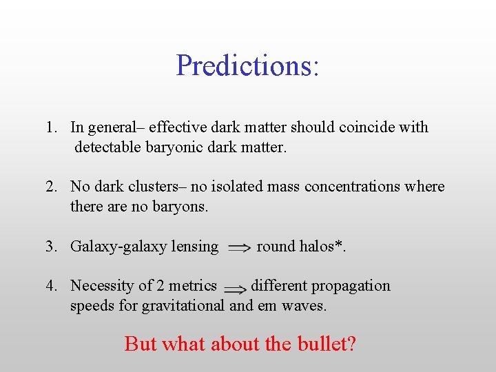 Predictions: 1. In general– effective dark matter should coincide with detectable baryonic dark matter.