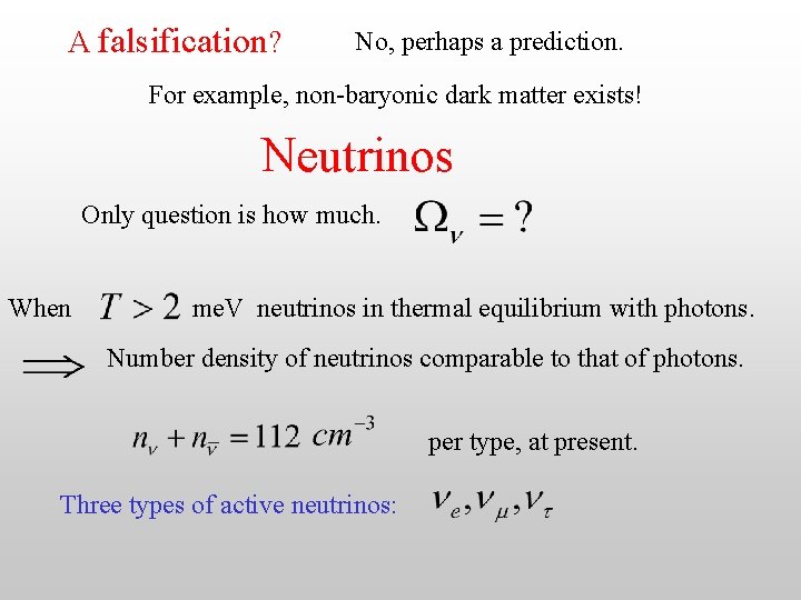 A falsification? No, perhaps a prediction. For example, non-baryonic dark matter exists! Neutrinos Only