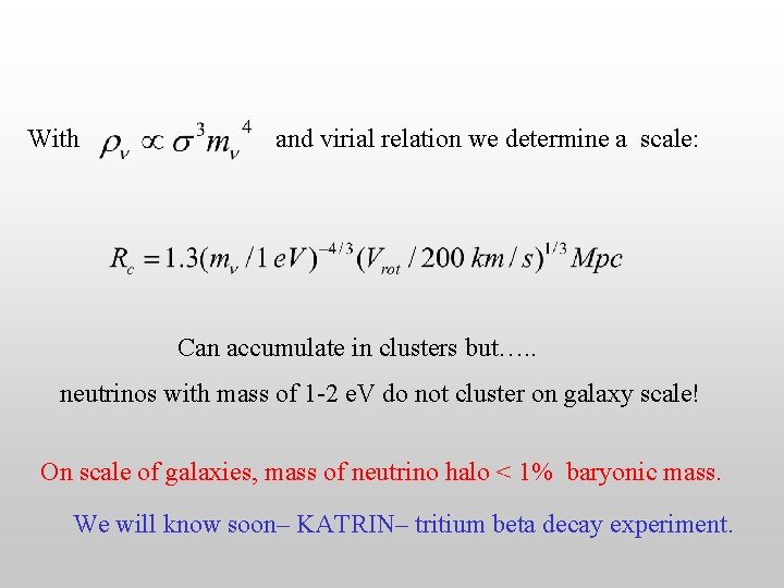 With and virial relation we determine a scale: Can accumulate in clusters but…. .