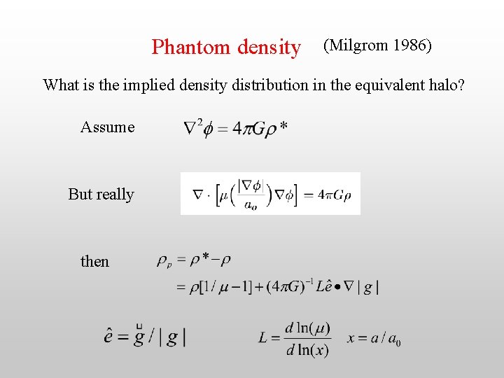 Phantom density (Milgrom 1986) What is the implied density distribution in the equivalent halo?