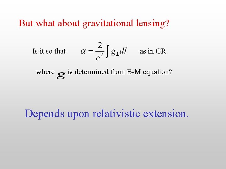 But what about gravitational lensing? Is it so that where as in GR is