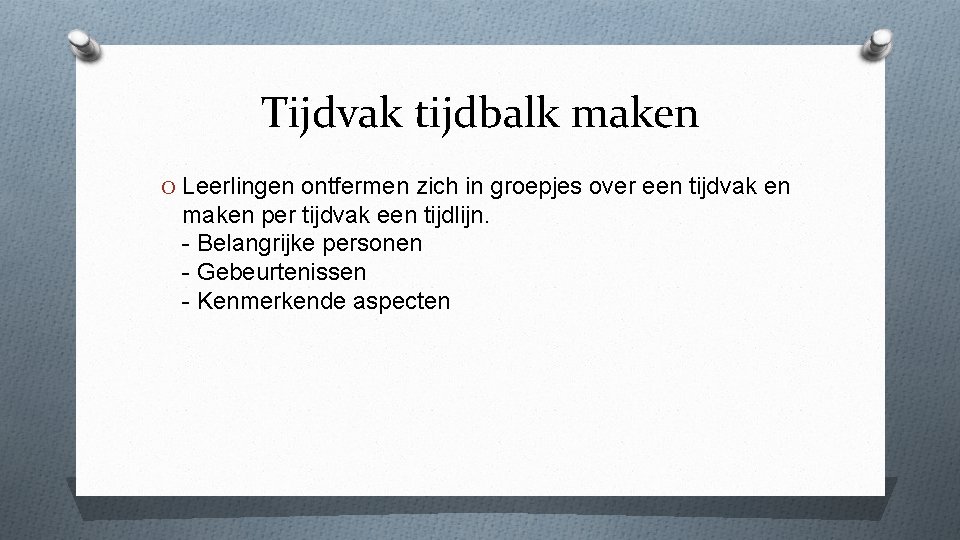 Tijdvak tijdbalk maken O Leerlingen ontfermen zich in groepjes over een tijdvak en maken