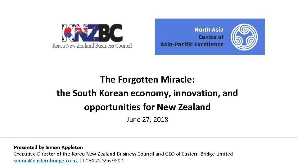 The Forgotten Miracle: the South Korean economy, innovation, and opportunities for New Zealand June The Forgotten Miracle: the South Korean economy, innovation, and opportunities for New Zealand June