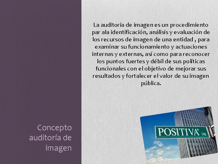 La auditoria de imagen es un procedimiento par ala identificación, análisis y evaluación de