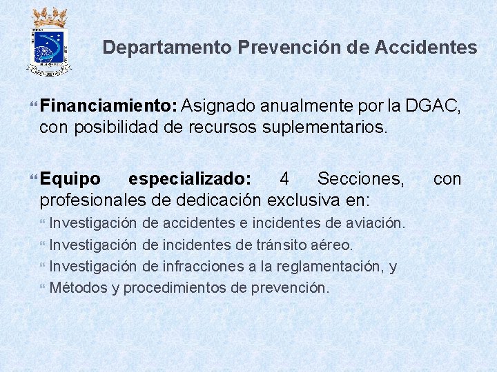 Departamento Prevención de Accidentes Financiamiento: Asignado anualmente por la DGAC, con posibilidad de recursos