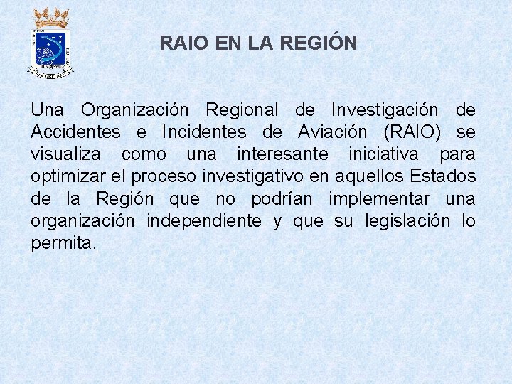 RAIO EN LA REGIÓN Una Organización Regional de Investigación de Accidentes e Incidentes de