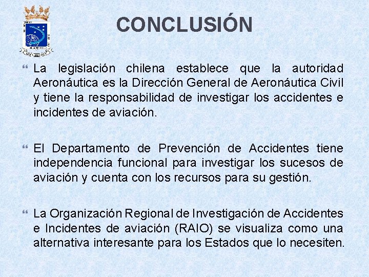 CONCLUSIÓN La legislación chilena establece que la autoridad Aeronáutica es la Dirección General de