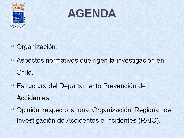 AGENDA Organización. Aspectos normativos que rigen la investigación en Chile. Estructura del Departamento Prevención