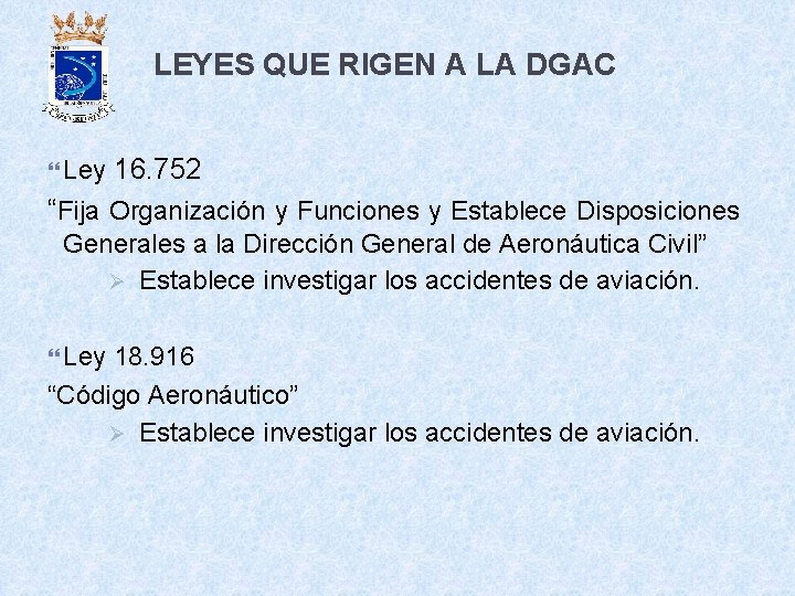 LEYES QUE RIGEN A LA DGAC Ley 16. 752 “Fija Organización y Funciones y