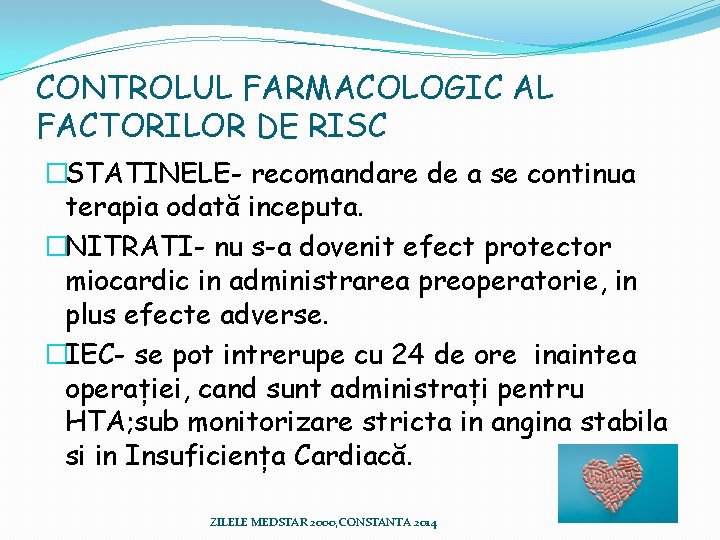 CONTROLUL FARMACOLOGIC AL FACTORILOR DE RISC �STATINELE- recomandare de a se continua terapia odată CONTROLUL FARMACOLOGIC AL FACTORILOR DE RISC �STATINELE- recomandare de a se continua terapia odată