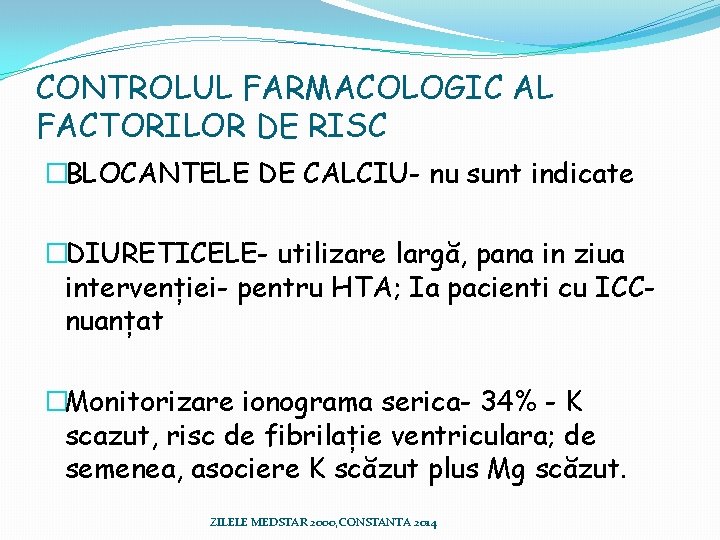 CONTROLUL FARMACOLOGIC AL FACTORILOR DE RISC �BLOCANTELE DE CALCIU- nu sunt indicate �DIURETICELE- utilizare CONTROLUL FARMACOLOGIC AL FACTORILOR DE RISC �BLOCANTELE DE CALCIU- nu sunt indicate �DIURETICELE- utilizare