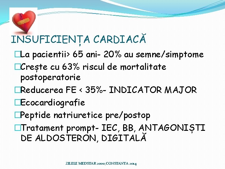 INSUFICIENȚA CARDIACĂ �La pacientii> 65 ani- 20% au semne/simptome �Crește cu 63% riscul de INSUFICIENȚA CARDIACĂ �La pacientii> 65 ani- 20% au semne/simptome �Crește cu 63% riscul de