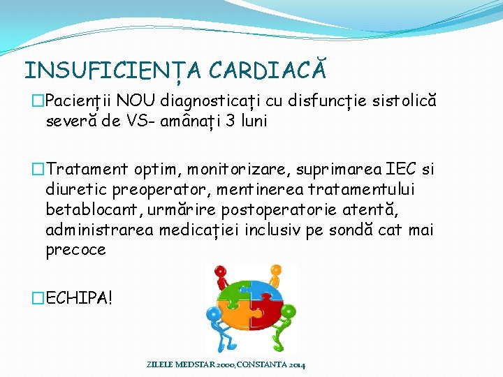 INSUFICIENȚA CARDIACĂ �Pacienții NOU diagnosticați cu disfuncție sistolică severă de VS- amânați 3 luni INSUFICIENȚA CARDIACĂ �Pacienții NOU diagnosticați cu disfuncție sistolică severă de VS- amânați 3 luni