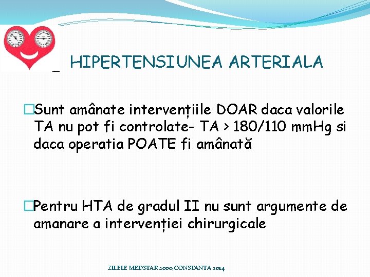 HIPERTENSIUNEA ARTERIALA �Sunt amânate intervențiile DOAR daca valorile TA nu pot fi controlate- TA HIPERTENSIUNEA ARTERIALA �Sunt amânate intervențiile DOAR daca valorile TA nu pot fi controlate- TA