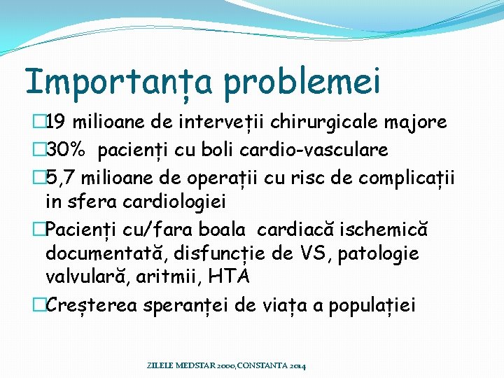 Importanța problemei � 19 milioane de interveții chirurgicale majore � 30% pacienți cu boli Importanța problemei � 19 milioane de interveții chirurgicale majore � 30% pacienți cu boli