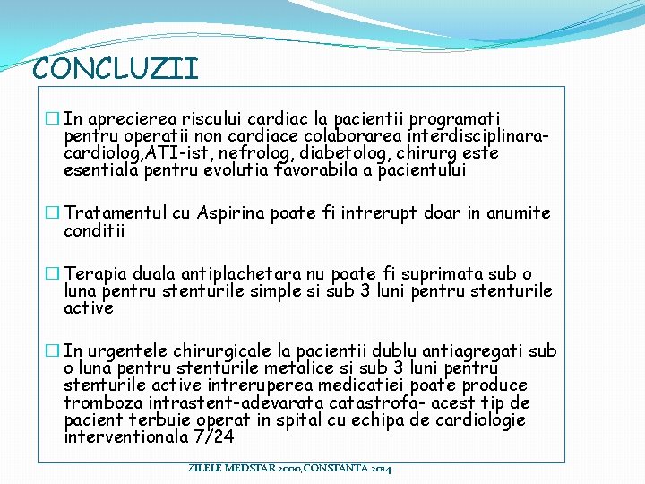 CONCLUZII � In aprecierea riscului cardiac la pacientii programati pentru operatii non cardiace colaborarea CONCLUZII � In aprecierea riscului cardiac la pacientii programati pentru operatii non cardiace colaborarea
