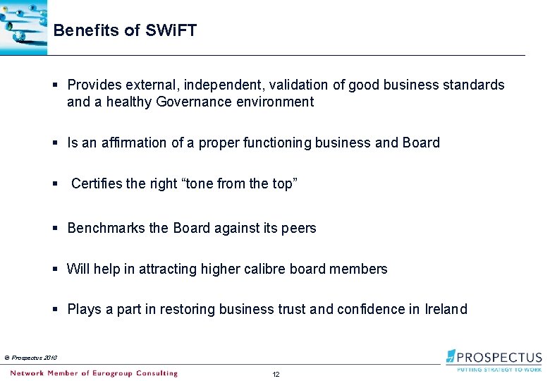 Benefits of SWi. FT § Provides external, independent, validation of good business standards and