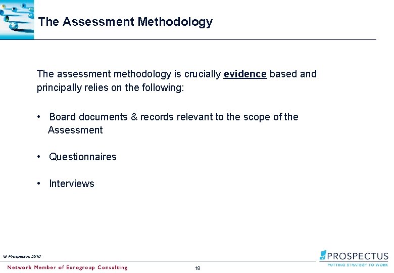 The Assessment Methodology The assessment methodology is crucially evidence based and principally relies on