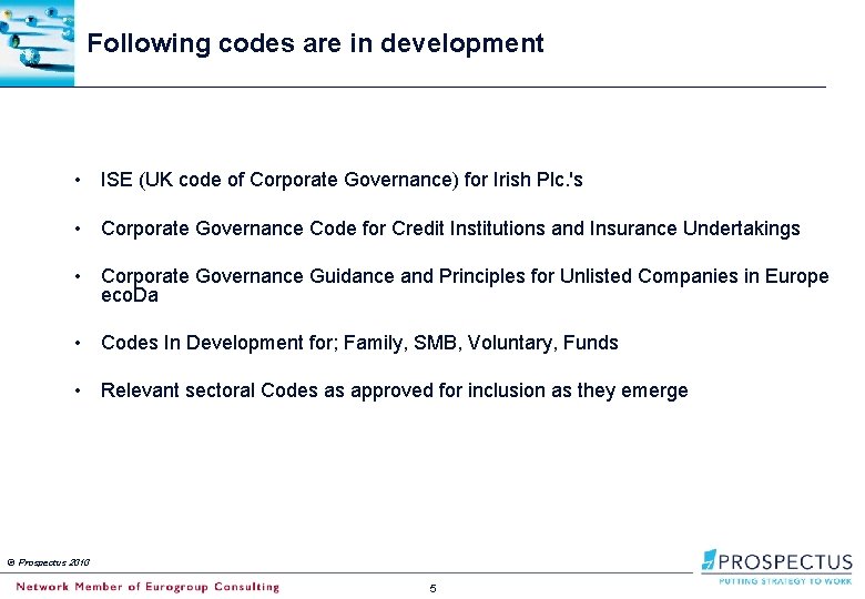 Following codes are in development • ISE (UK code of Corporate Governance) for Irish