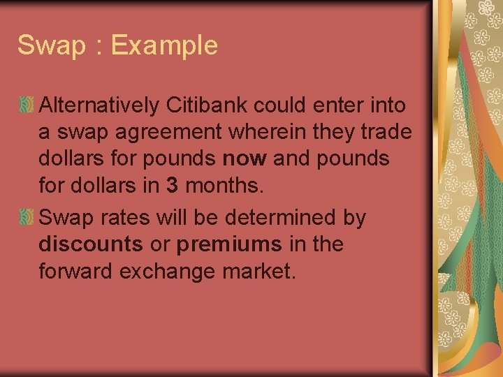 Swap : Example Alternatively Citibank could enter into a swap agreement wherein they trade