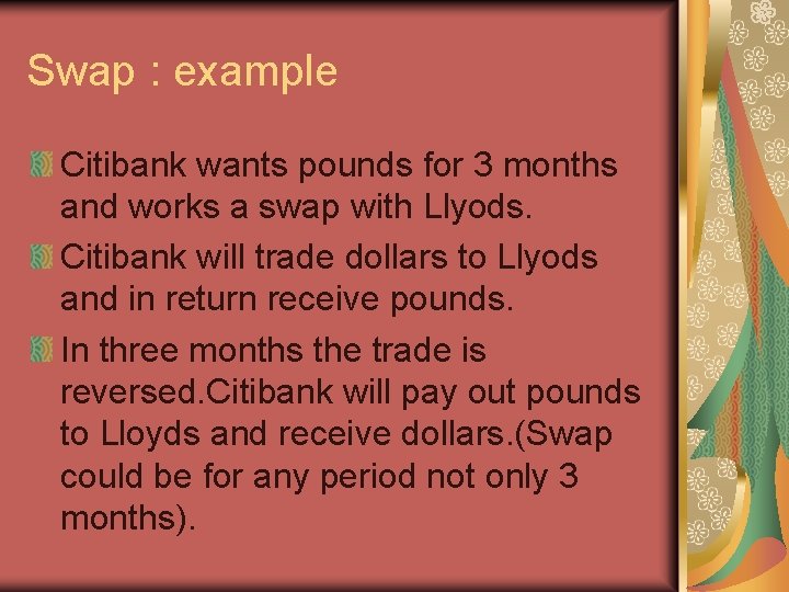 Swap : example Citibank wants pounds for 3 months and works a swap with