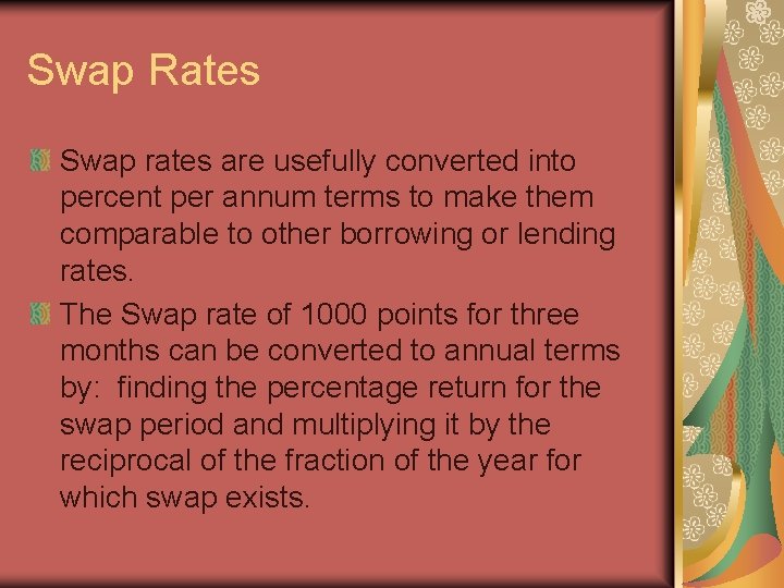Swap Rates Swap rates are usefully converted into percent per annum terms to make