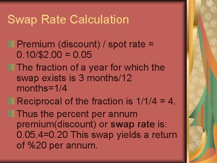 Swap Rate Calculation Premium (discount) / spot rate = 0. 10/$2. 00 = 0.