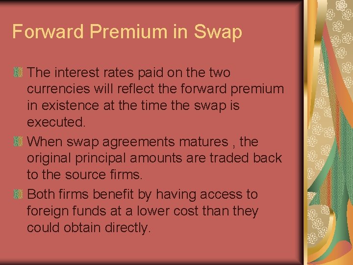 Forward Premium in Swap The interest rates paid on the two currencies will reflect