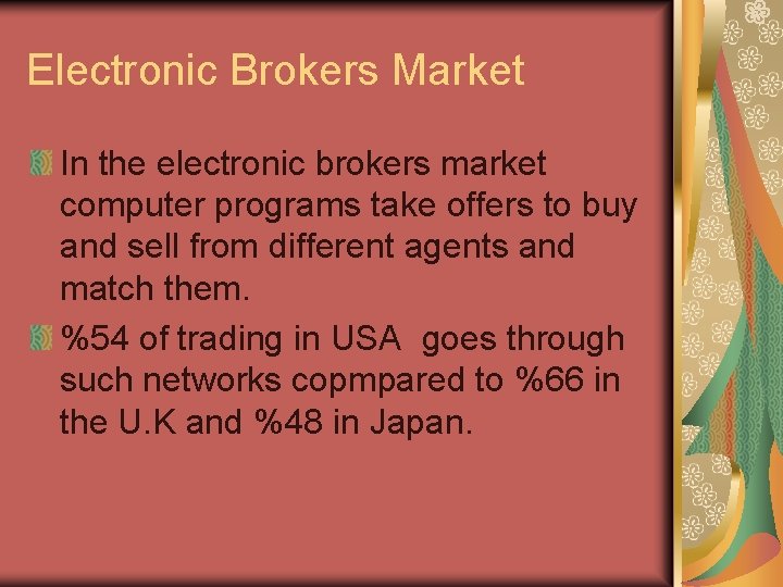 Electronic Brokers Market In the electronic brokers market computer programs take offers to buy