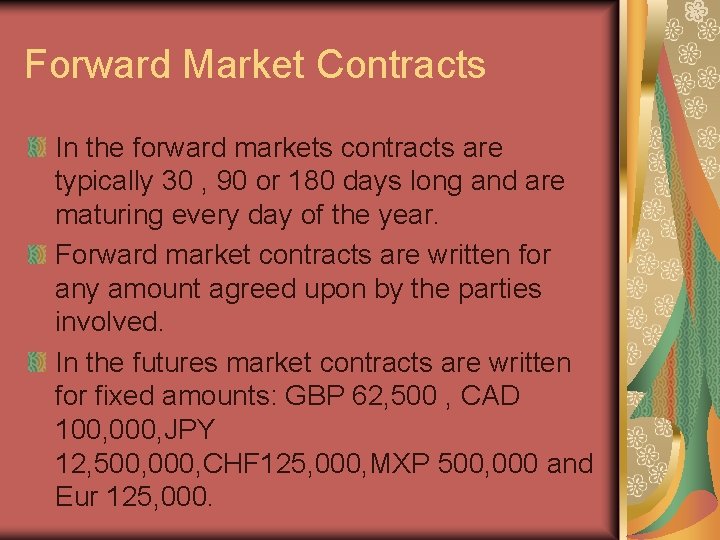 Forward Market Contracts In the forward markets contracts are typically 30 , 90 or