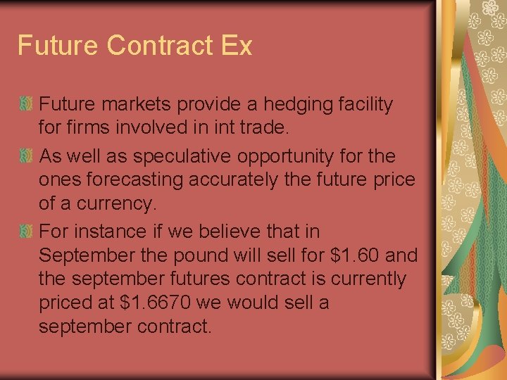 Future Contract Ex Future markets provide a hedging facility for firms involved in int