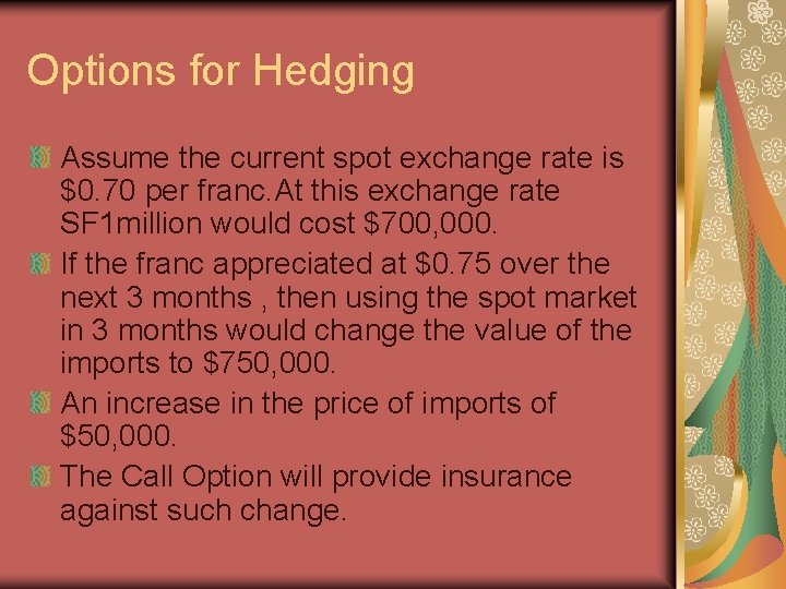 Options for Hedging Assume the current spot exchange rate is $0. 70 per franc.