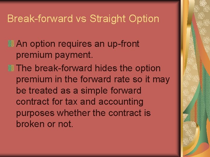 Break-forward vs Straight Option An option requires an up-front premium payment. The break-forward hides