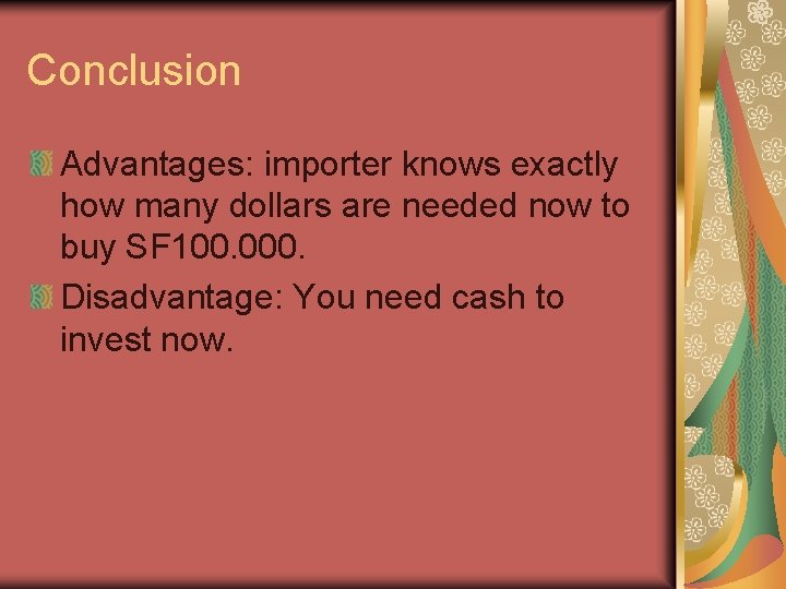 Conclusion Advantages: importer knows exactly how many dollars are needed now to buy SF