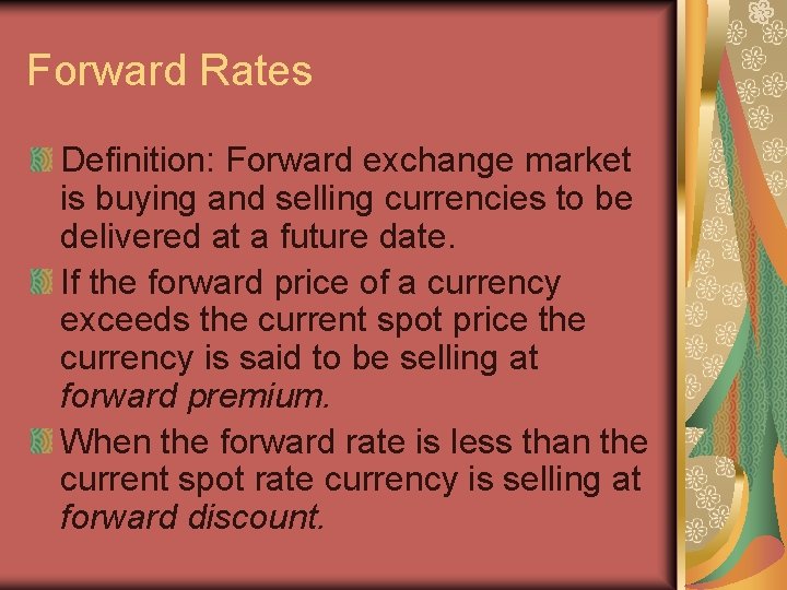 Forward Rates Definition: Forward exchange market is buying and selling currencies to be delivered